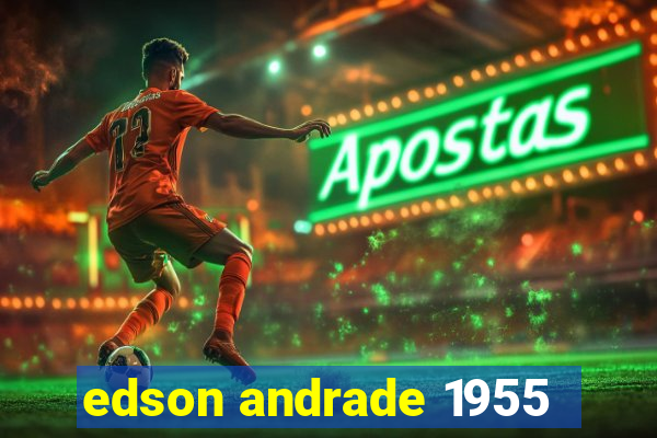 edson andrade 1955